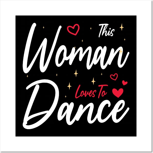 This Woman Loves To Dance, Funny Dancer And Dancing Wall Art by BenTee